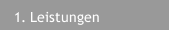1. Leistungen