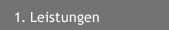 1. Leistungen