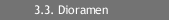 3.3. Dioramen